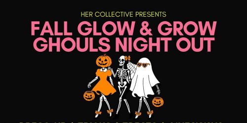 Fall Glow & Grow Ghouls Night Out