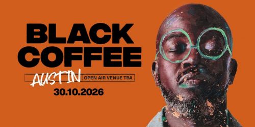 10\/30: BLACK COFFEE - AUSTIN, TEXAS
