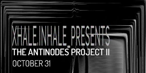 ::: THE ANTINODES PROJECT II ::: \n\nHALLOWEEN TECHNOWEEN DJ AFTER PARTY W\/ BERLIN-BASED HEADLINER, PHASE FATALE ::: \n\n*SECRET WAREHOUSE*