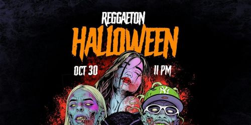 Reggaeton Halloween OCT 30 (21+)