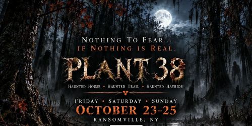 PLANT 38: Haunted House, Haunted Trail & Haunted Hayride