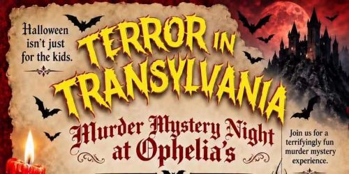 Terror in Transylvania! \ud83e\udd87\ud83e\ude78 Murder Mystery Night @ Ophelia's