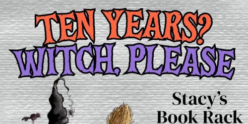 Ten Years? Witch, Please. \ud83c\udf83 | Stacy's Book Rack 10th Anniversary Halloween Bash