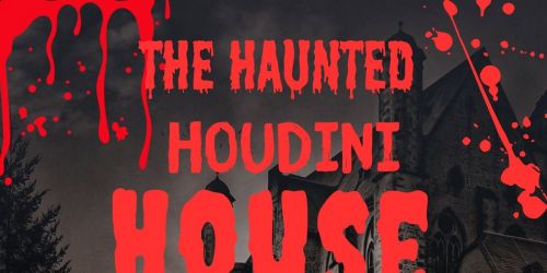 The Haunted Houdini House 