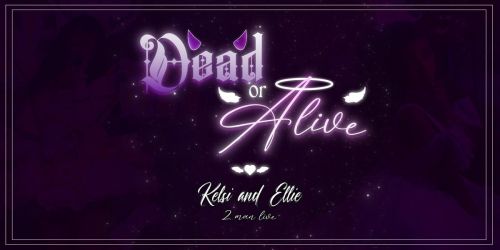 Dead or Alive: Kelsi and Ellie two-man live