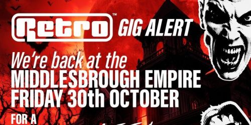 RETRO back at the MIDDLESBROUGH EMPIRE for a HALLOWEEN special