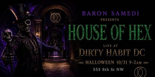 Baron Samedi Presents: House of Hex at Dirty Habit DC