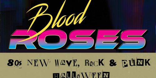 Blood Roses The Best of 70s, 80s, new wave, punk, and pop Halloween Party at the Linsmore Tavern!