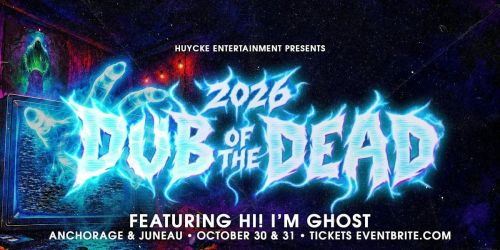 Dub of the Dead 2026 ft. Hi! I'm Ghost (Anchorage)