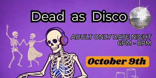 Adult After Hours Event: Dead as Disco