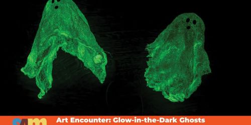 Art Encounter: Glow-in-the-Dark Ghosts