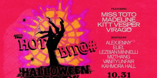 THE HOT B!T@# HALLOWEEN PARTY ft. Miss Toto * Madeline * Kitt Vesper * Virago