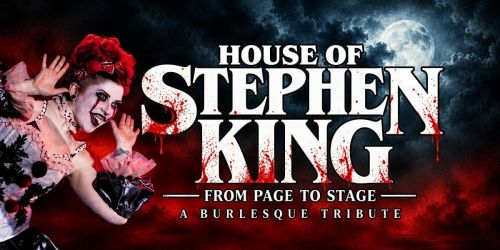 House of Stephen King: from Page to Stage a Burlesque Tribute