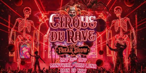 Cirque Du Rave: The Freakshow Montreal!