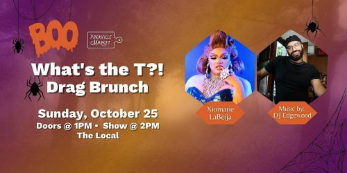 BOO! What's the T?!  Drag Brunch@ Parkville Market
