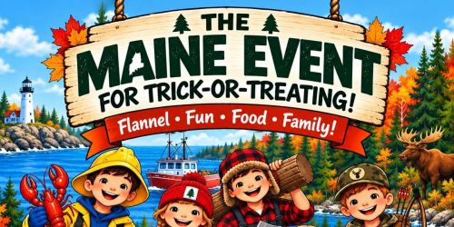 The MAINE EVENT for Trick or Treating 