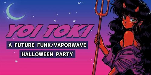 YOI TOKI [A FUTURE FUNK\/VAPORWAVE HALLOWEEN]