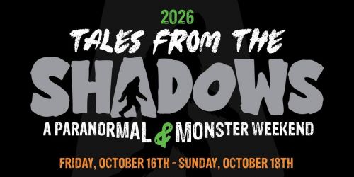 2026 Tales From The Shadows: A Paranormal & Monster Weekend