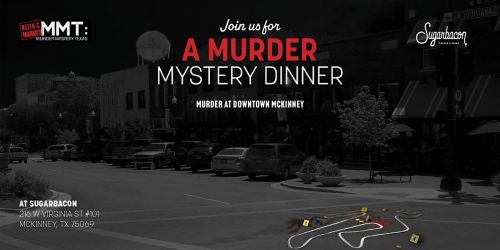 M**der Mystery Dinner at Sugarbacon (M**der IN DOWNTOWN MCKINNEY!)