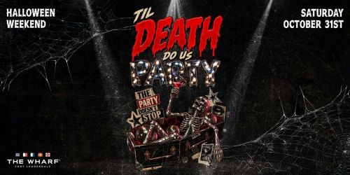 'Til Death Do Us Party at Wharf FTL