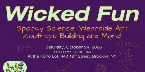 2026 Wicked Fun: Spooky Science, Wearable Art and More!