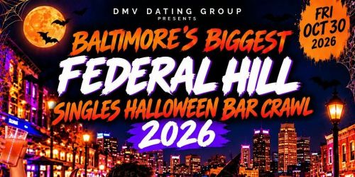 BALTIMORE'S BIGGEST FED HILL SINGLES HALLOWEEN BAR CRAWL 2026 (FRIDAY)