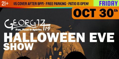 Halloween Eve Show @ Georgjz419