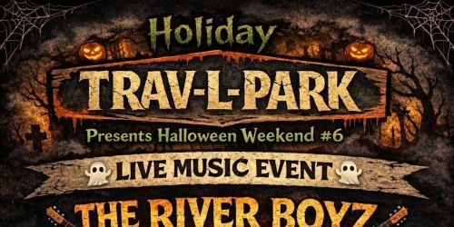 Holiday Trav-L Park presents Halloween Weekend #6 featuring the River Boyz!