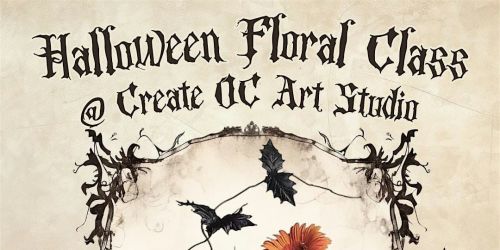 Something Wicked is in Bloom: Halloween Floral Design Class