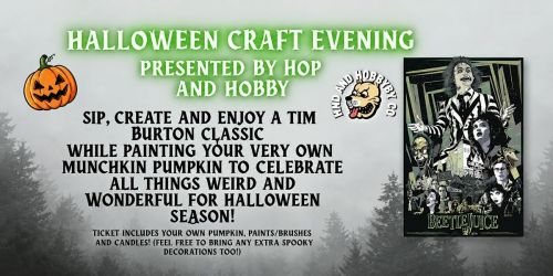 Hop and Hobby: A Halloween Beetlejuice Craft Evening!