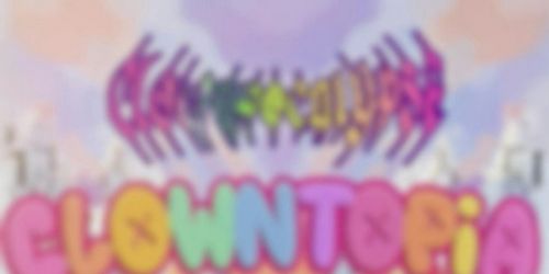 CLOWNPOCALYPSE 3.0: CLOWNTOPIA