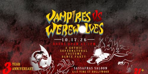 VAMPIRES VS WEREWOLVES: A Gothic Supernatural Costume Dance Party & 3 YEAR ANNIVERSARY